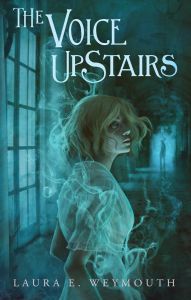 The Voice Upstairs Hardcover - 2023 by Laura E. Weymouth