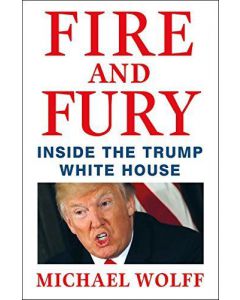 Fire and Fury: Inside the Trump White House by Michael Wolff -  Hardcover
